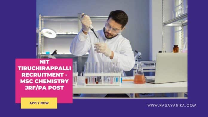 NIT Tiruchirappalli Recruitment - MSc Chemistry JRF/PA Post