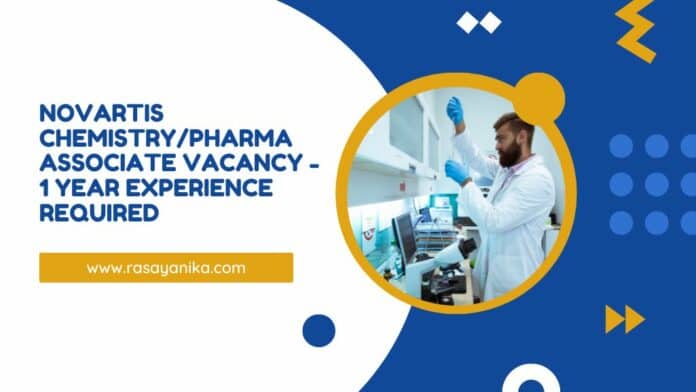 Novartis Chemistry/Pharma Associate Vacancy - 1 Year Experience Required