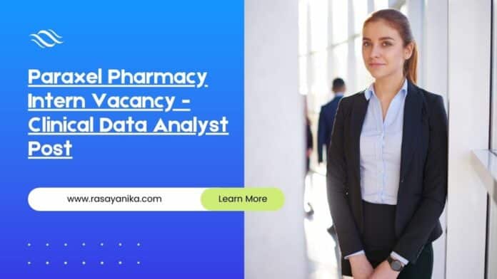 Paraxel Pharmacy Intern Vacancy - Clinical Data Analyst Post