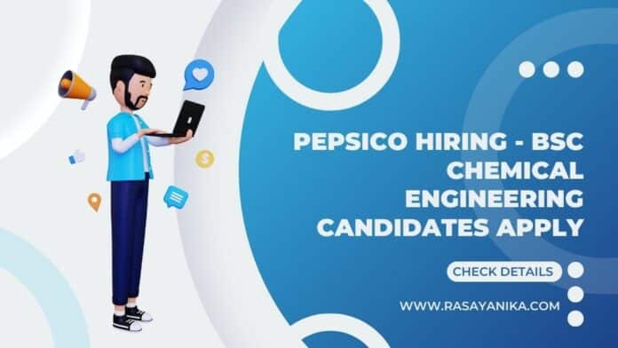 PepsiCo Hiring - BSc Chemical Engineering Candidates Apply