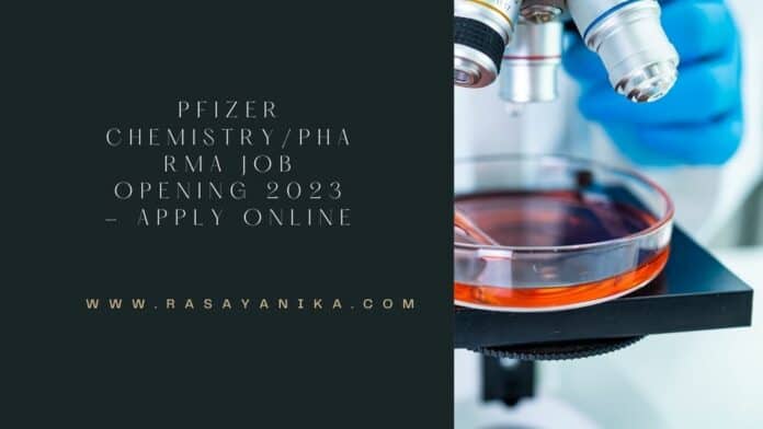 Pfizer Chemistry/Pharma Job Opening 2023 - Apply Online
