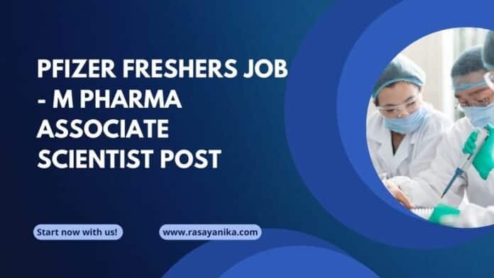 Pfizer Freshers Job - M Pharma Associate Scientist Post