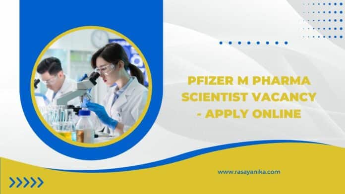 Pfizer M Pharma Scientist Vacancy - Apply Online