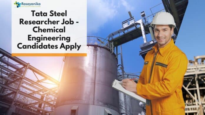 Tata Steel Researcher Job - Chemical Engineering Candidates Apply
