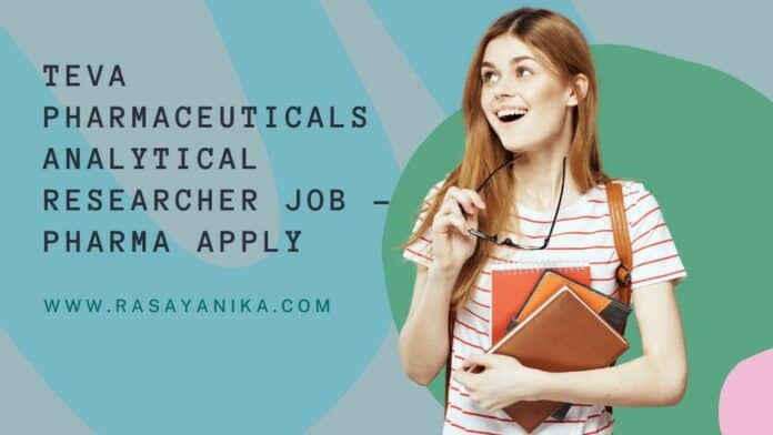 Teva Pharmaceuticals Analytical Researcher Job - Pharma Apply