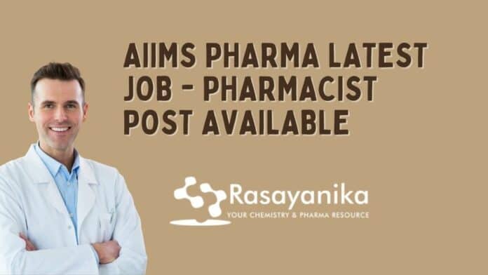 AIIMS Pharma Latest Job - Pharmacist Post Available