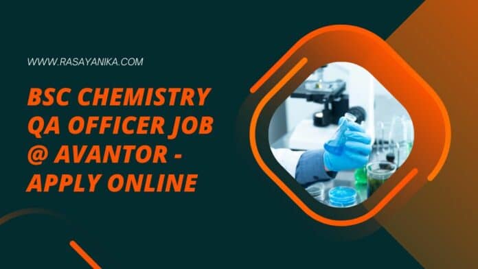 BSc Chemistry QA Officer Job @ Avantor - Apply Online