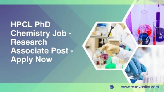 HPCL PhD Chemistry Job - Research Associate Post - Apply Now