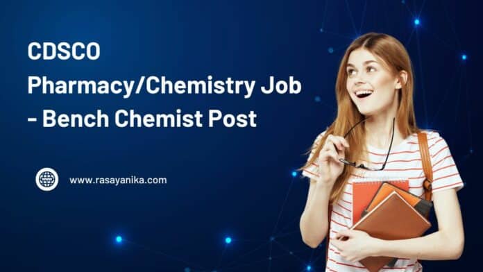 CDSCO Pharmacy/Chemistry Job - Bench Chemist Post