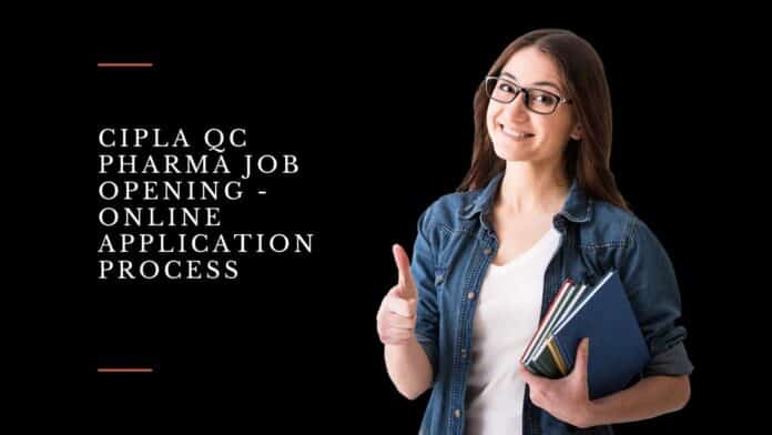 Cipla QC Pharma Job