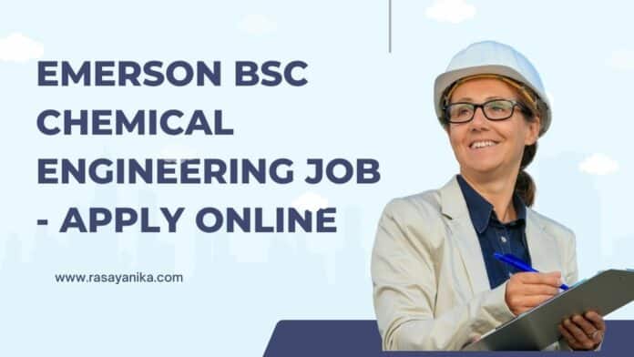 Emerson BSc Chemical Engineering Job - Apply Online
