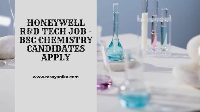 Honeywell R&D Tech Job - BSc Chemistry Candidates Apply Honeywell R&D Tech Job - BSc Chemistry Candidates Apply