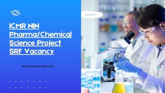 ICMR NIN Pharma/Chemical Science Project SRF Vacancy