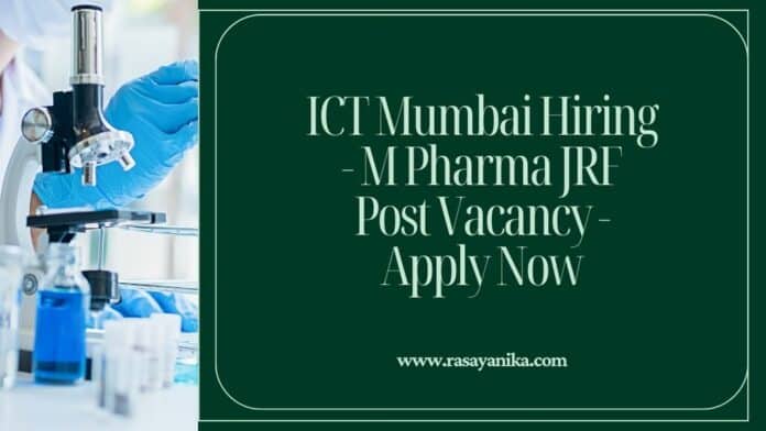 ICT Mumbai Hiring - M Pharma JRF Post Vacancy - Apply Now