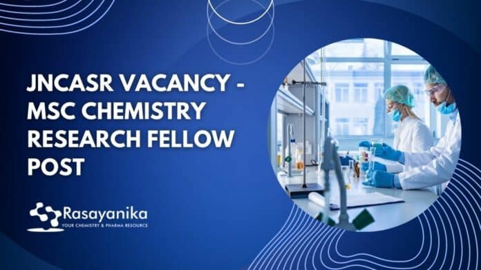 JNCASR Vacancy - MSc Chemistry Research Fellow Post