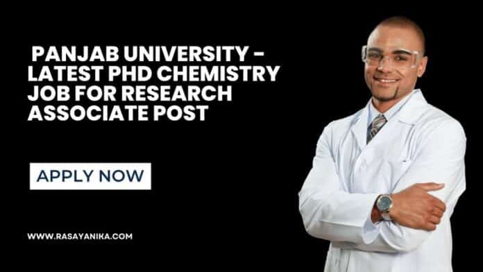 Panjab University - Latest PhD Chemistry Job For Research Associate Post