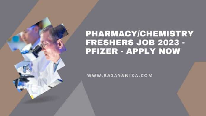 Pharmacy/Chemistry Freshers Job 2023 - Pfizer - Apply Now