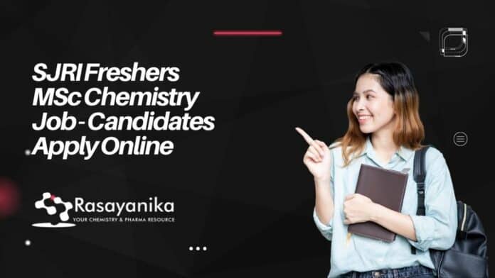 SJRI Freshers MSc Chemistry Job - Candidates Apply Online