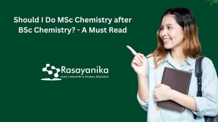 Should I Do MSc Chemistry after BSc Chemistry? - A Must Read