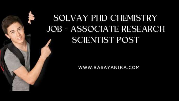Solvay PhD Chemistry Job - Associate Research Scientist Post Solvay PhD Chemistry Job - Associate Research Scientist Post