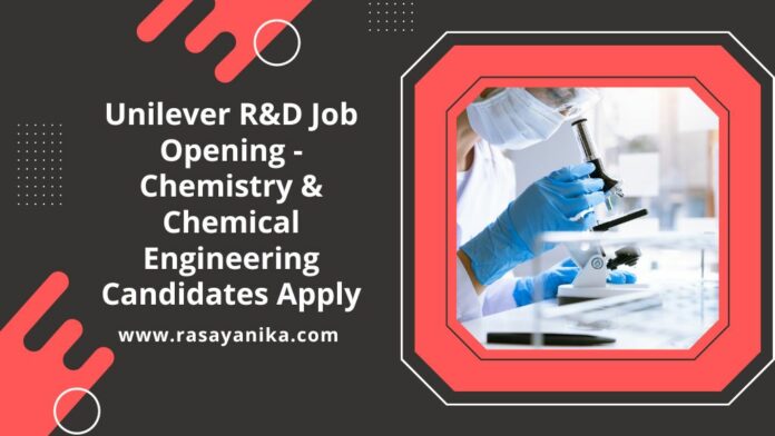 Unilever R&D Job Opening - Chemistry & Chemical Engineering Candidates Apply