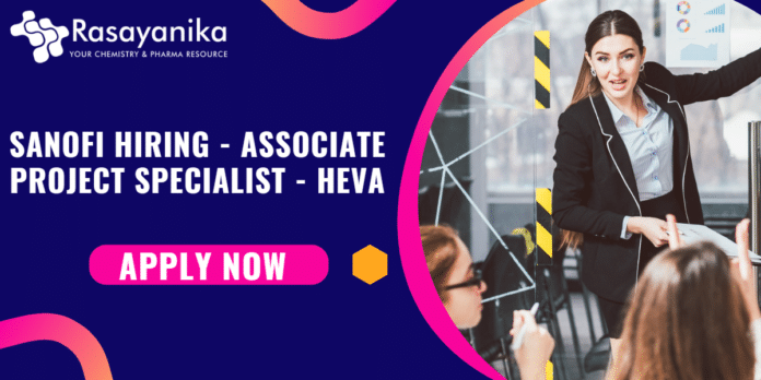 Sanofi Hiring - Latest Associate Project Specialist - HEVA