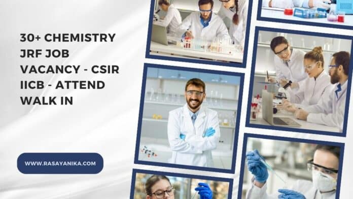 30+ Chemistry JRF Job Vacancy - CSIR IICB - Attend Walk In