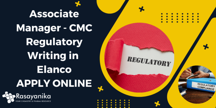 Associate Manager - CMC Regulatory Writing in Elanco Apply Now