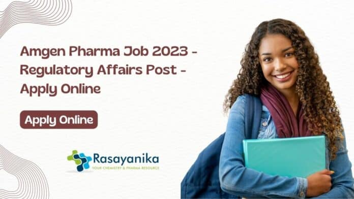 Amgen Pharma Job 2023 - Regulatory Affairs Post - Apply Online