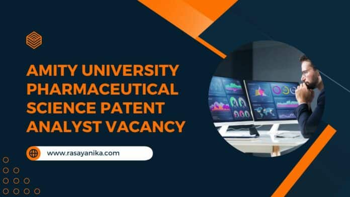 Amity University Pharmaceutical Science Patent Analyst Vacancy