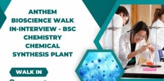 Anthem Bioscience Walk in-interview - BSc Chemistry Chemical synthesis plant