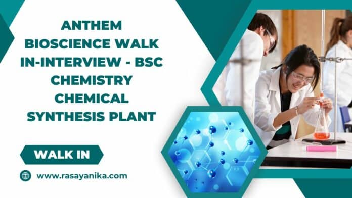 Anthem Bioscience Walk in-interview - BSc Chemistry Chemical synthesis plant