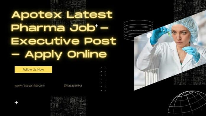 Apotex Latest Pharma Job - Executive Post - Apply Online