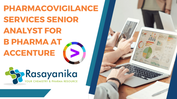 Pharmacovigilance Services Senior Analyst for B Pharma at Accenture