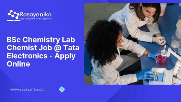 BSc Chemistry Lab Chemist Job @ Tata Electronics - Apply Online