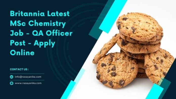 Britannia Latest MSc Chemistry Job - QA Officer Post - Apply Online