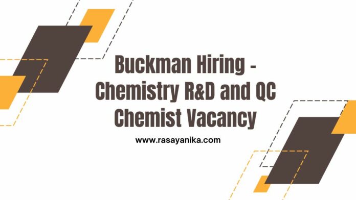Buckman Hiring - Chemistry R&D and QC Chemist Vacancy