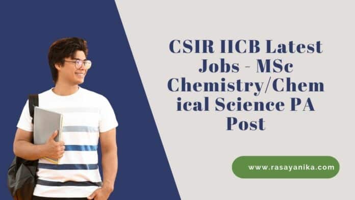 CSIR IICB Latest Jobs - MSc Chemistry/Chemical Science PA Post