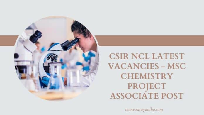 CSIR NCL Latest Vacancies - MSc Chemistry Project Associate Post