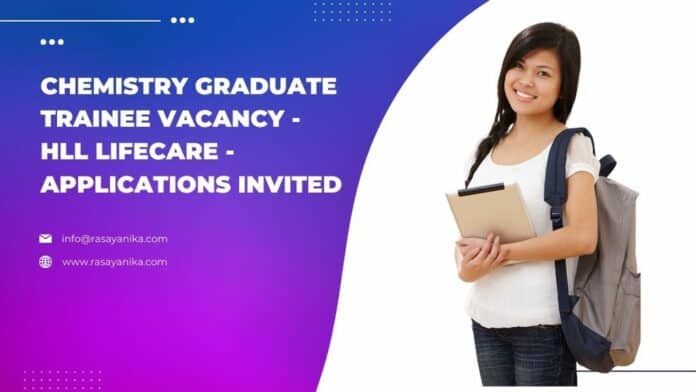 Chemistry Graduate Trainee Vacancy - HLL Lifecare - Applications Invited