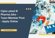 Cipla Latest B Pharma Jobs - Team Member Post - Apply Online