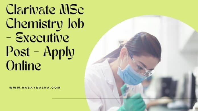 Clarivate MSc Chemistry Job - Executive Post - Apply Online