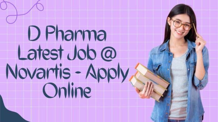 D Pharma Latest Job @ Novartis - Apply Online