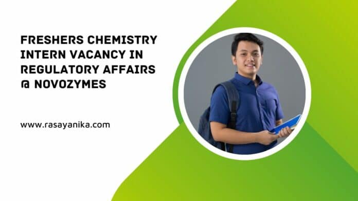 Freshers Chemistry Intern Vacancy in Regulatory Affairs @ Novozymes