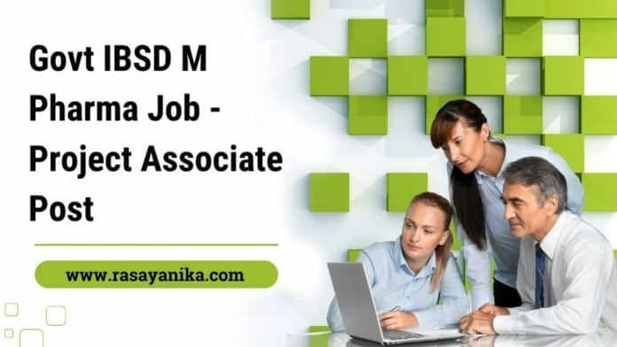 Govt IBSD M Pharma Job - Project Associate Post