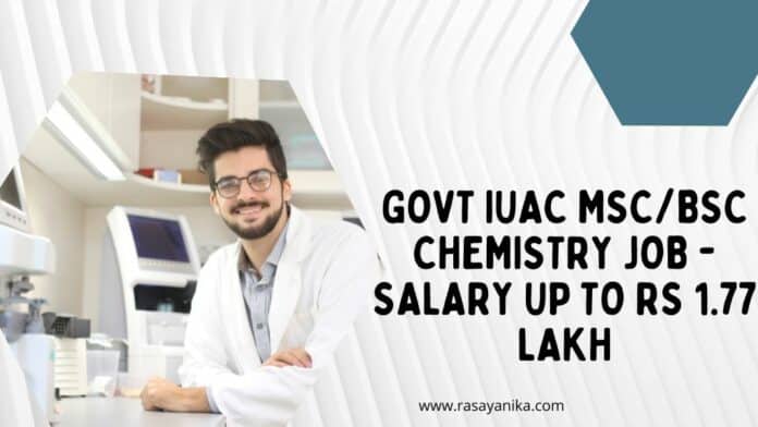 Govt IUAC MSc/BSc Chemistry Job - Salary up to Rs 1.77 Lakh