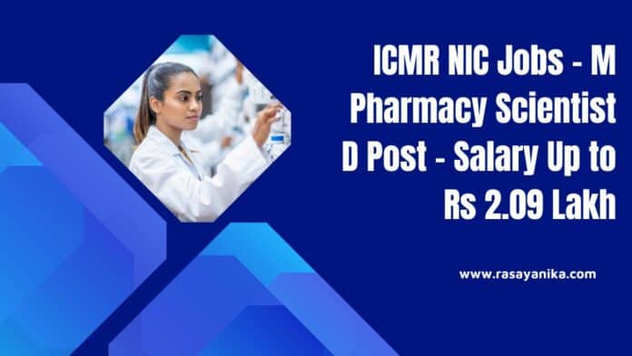 ICMR NIC Jobs - M Pharmacy Scientist D Post - Salary Up to Rs 2.09 Lakh
