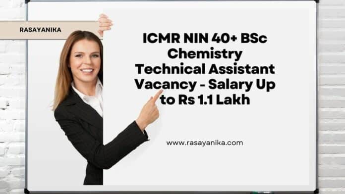 ICMR NIN 40+ BSc Chemistry Technical Assistant Vacancy - Salary Up to Rs 1.1 Lakh
