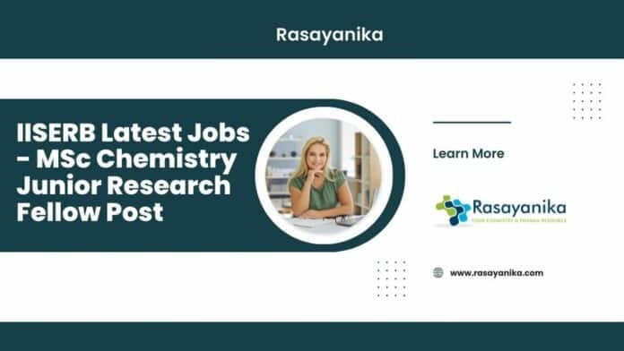 IISERB Latest Jobs - MSc Chemistry Junior Research Fellow Post IISERB Latest Jobs - MSc Chemistry Junior Research Fellow Post