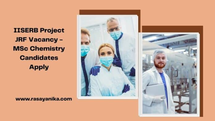 IISERB Project JRF Vacancy - MSc Chemistry Candidates Apply